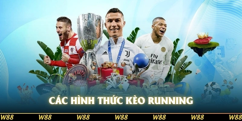 Các hình thức kèo Running 