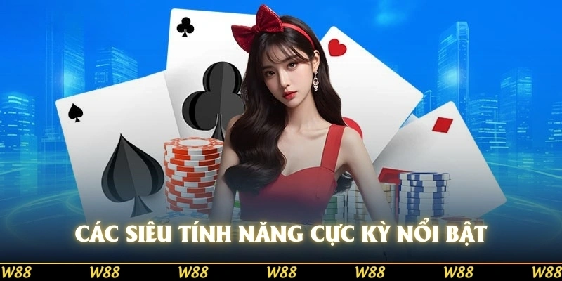 Các siêu tính năng cực kỳ nổi bật của game bài