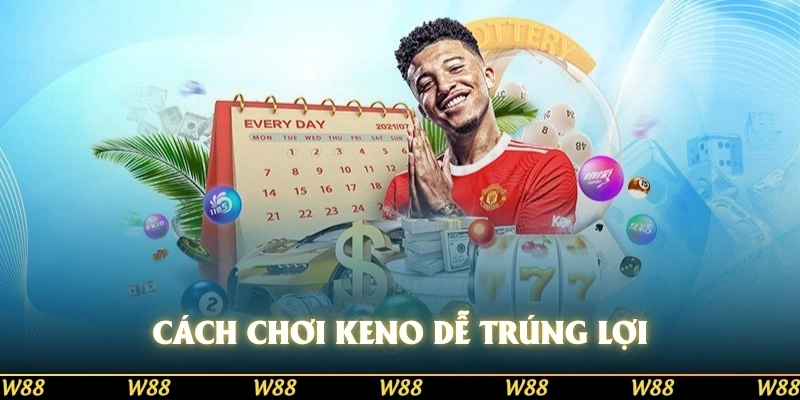 Cách chơi Keno dễ trúng mang đến nhiều lợi ích cho khách hàng