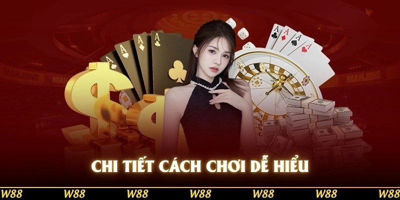 Chi tiết cách chơi dễ hiểu mà tân binh cần biết