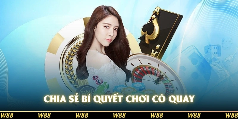 Chia sẻ bí quyết chơi Cò quay từ chuyên gia