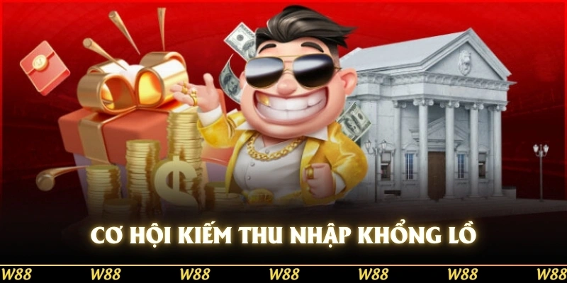 Cơ hội kiếm thu nhập khổng lồ cùng đại lý W88