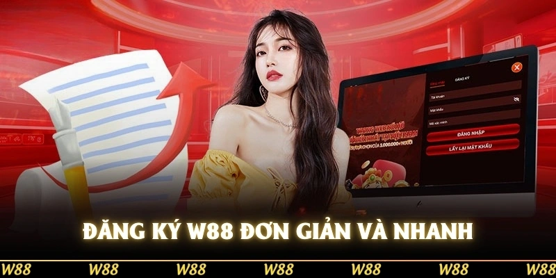 Đăng ký W88 đơn giản và nhanh chóng cho người mới
