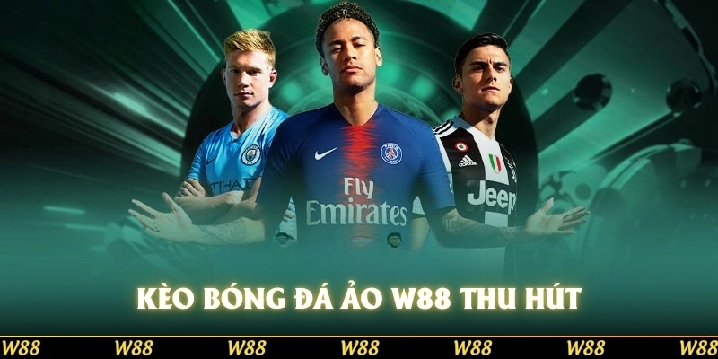 Kèo bóng đá ảo W88 thu hút đông đảo người chơi nhờ 3 ưu điểm chính