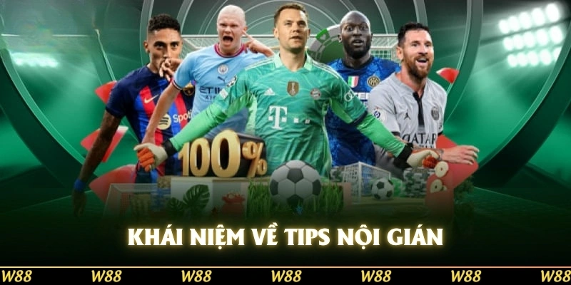 Khái niệm về tips nội gián là gì tại W88