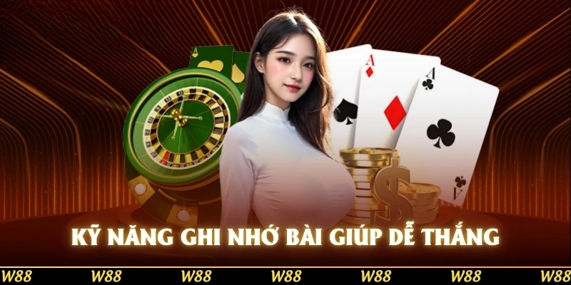 Kỹ năng ghi nhớ bài sẽ giúp bạn suy luận được cách đi của đối thủ