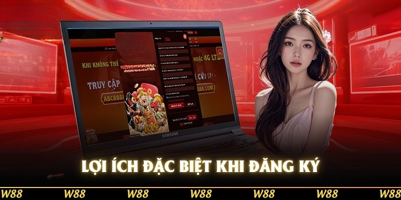 Lợi ích đặc biệt khi anh em đăng ký W88