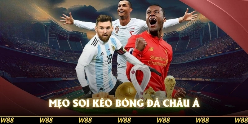 Mẹo soi kèo bóng đá Châu Á hiệu quả của chuyên gia