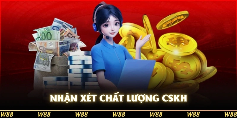 Nhận xét chất lượng kênh chăm sóc khách hàng CSKH