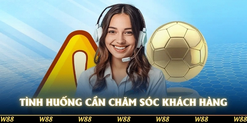 Tình huống bạn cần chăm sóc khách hàng đội ngũ CSKH